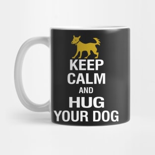 Keep Calm and Hug Your Dog Mug